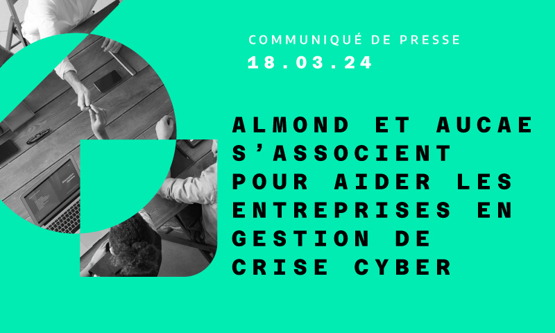Almond et AUCAE s’associent pour aider les entreprises en gestion de crise cyber - Almond